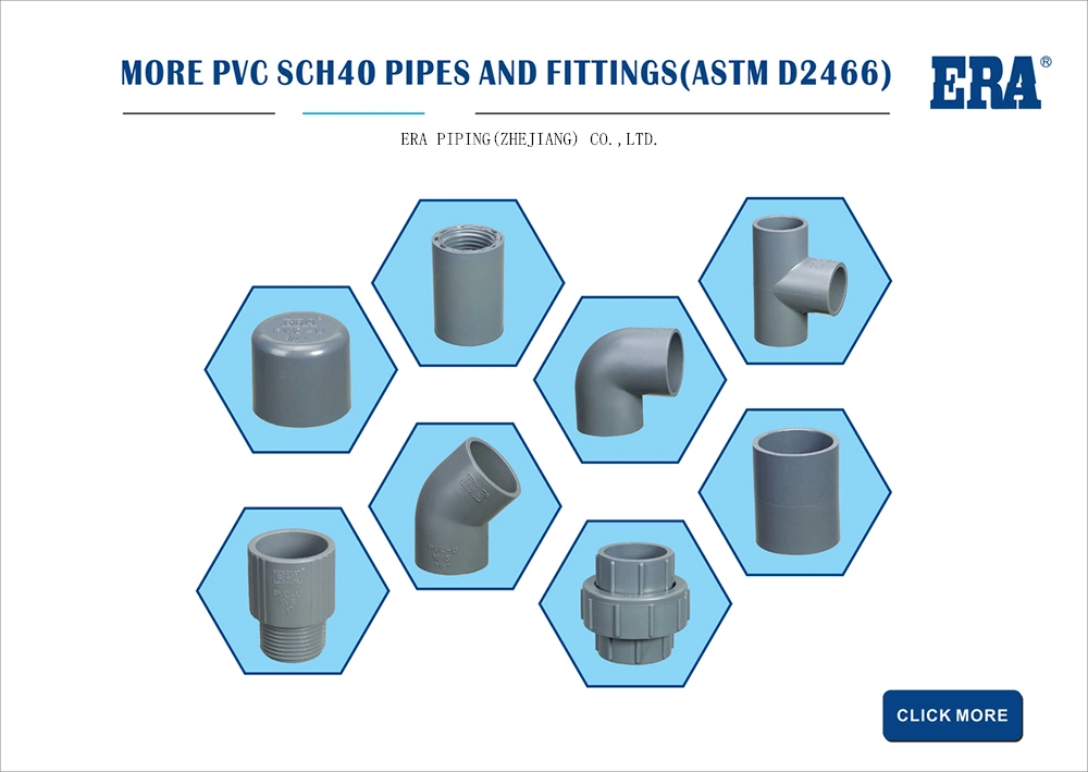 Era Water Supply Made in China Certified Manufacture UPVC/PVC/Plastic/Pressure Pipe Fittings NSF Sch40 Era PVC Pipe